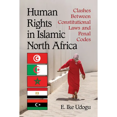 Human Rights in Islamic North Africa: Clashes Between Constitutional Laws and Penal Codes