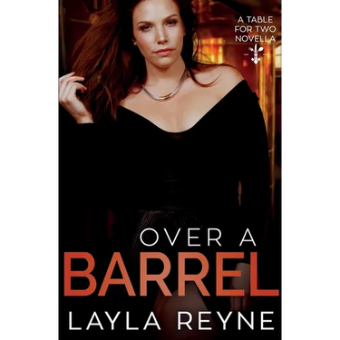 Over a Barrel: A Table for Two Novella