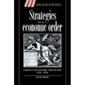 Strategies of Economic Order: German Economic Discourse, 1750 1950