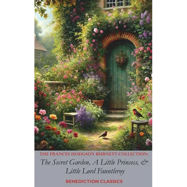 The Frances Hodgson Burnett Collection: The Secret Garden, A Little Princess, and Little Lord Fauntleroy