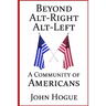 Beyond Alt-Right and Alt-Left: A Community of Americans