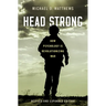 Head Strong: How Psychology Is Revolutionizing War, Revised and Expanded Edition
