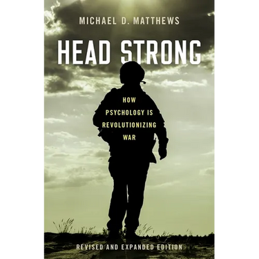 Head Strong: How Psychology Is Revolutionizing War, Revised and Expanded Edition