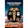 Pioneering Medicine: From Sage to Surgery
