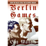 Berlin Games: How the Nazis Stole the Olympic Dream