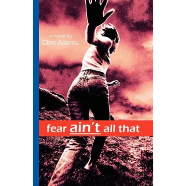 Fear Ain't All That