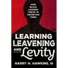 Learning, Leavening, and Levity: How Black Leaders Thrive in Uncertain Times