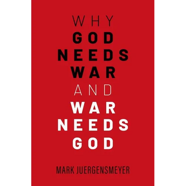 Why God Needs War and War Needs God