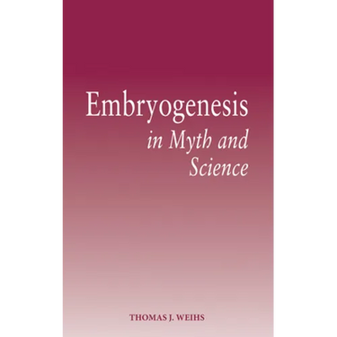 Embryogenesis in Myth and Science