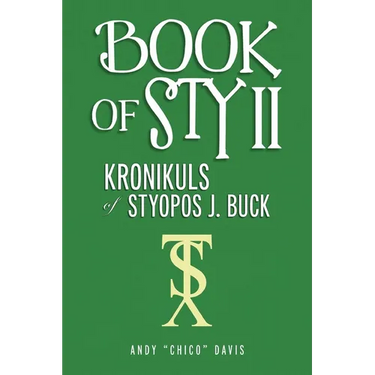 Book of Sty II: Kronikuls of Styopos J. Buck