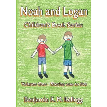 The Noah and Logan Children's Book Series: Volume One - Stories one to five