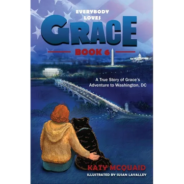 Everybody Loves Grace: A True Story of Grace's Adventure to Washington, DC