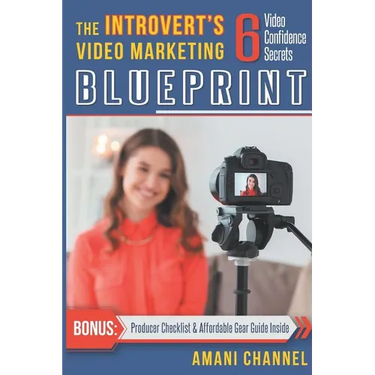 The Introvert's Video Marketing Blueprint: 6 Video Confidence Secrets