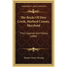 The Rocks Of Deer Creek, Harford County, Maryland: Their Legends And History (1880)