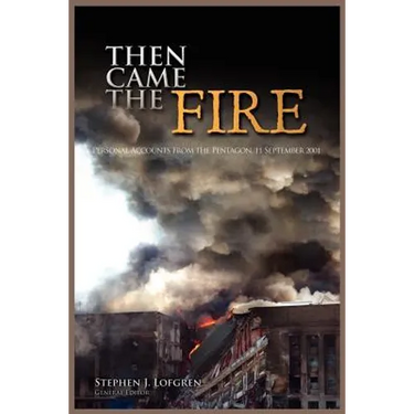Then Came the Fire: Personal Accounts From the Pentagon, 11 September 2001