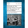 Attitude of the United States Towards the Recognition of Soviet Russia