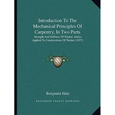 Introduction To The Mechanical Principles Of Carpentry, In Two Parts: Strength And Stiffness Of Timber, Statics Applied To Constructions Of Timber (18