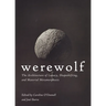 Werewolf: The Architecture of Lunacy, Shapeshifting, and Material Metamorphosis