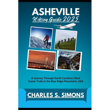Asheville Hiking Guide 2025: A Journey Through North Carolina's Most Scenic Trails in the Blue Ridge Mountains, USA