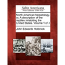 North American Herpetology, Or, a Description of the Reptiles Inhabiting the United States. Volume 1 of 3