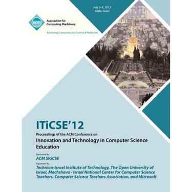 ITiCSE 12 Proceedings of the ACM Conference on Innovation and Technology in Computer Science Education