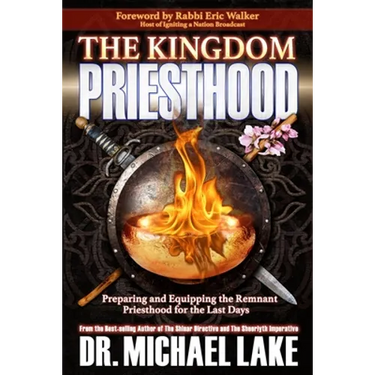 The Kingdom Priesthood: Preparing and Equipping the Remnant Priesthood for the Last Days