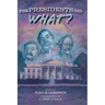 The Presidents Did What?