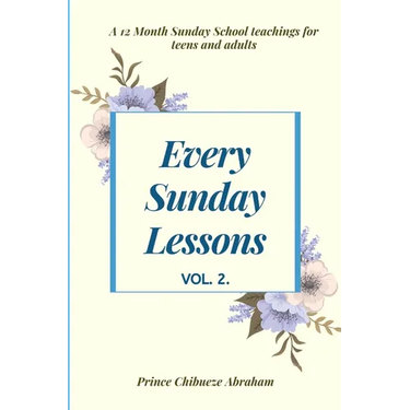 Every Sunday Lessons: A 12 month Sunday School Teachings For Teens and Adults