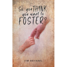 So You Think You Want to Foster?