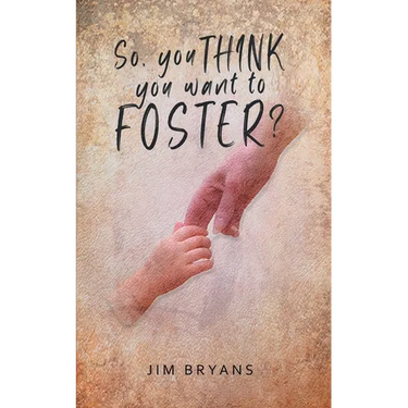 So You Think You Want to Foster?