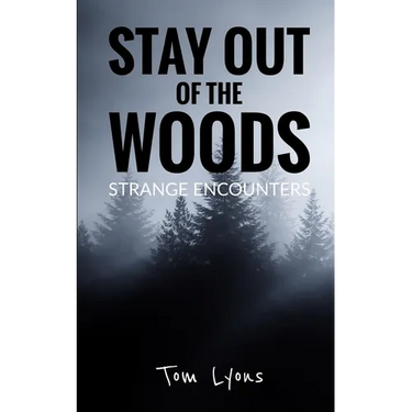Stay Out of the Woods: Strange Encounters