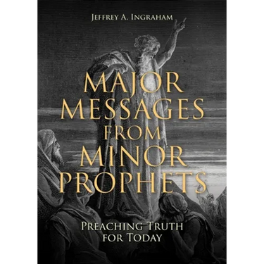 Major Messages from Minor Prophets: Preaching Truth for Today