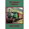 The Railway Children: A Timeless Story of Three Children and the Railway