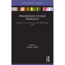 Progressive Studio Pedagogy: Examples from Architecture and Allied Design Fields