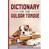 Dictionary of the Vulgar Tongue