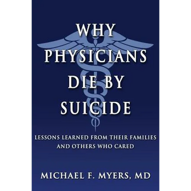 Why Physicians Die by Suicide: Lessons Learned from Their Families and Others Who Cared