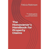 The Homeowner's Handbook for Property Claims: The ultimate guide for understanding the insurance claims process