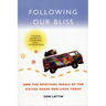 Following Our Bliss: How the Spiritual Ideals of the Sixties Shape Our Lives Today