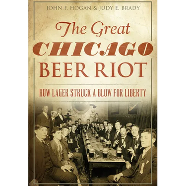 The Great Chicago Beer Riot: How Lager Struck a Blow for Liberty