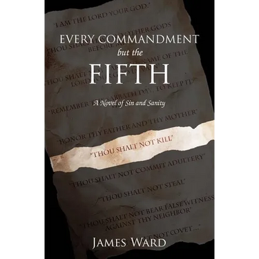 Every Commandment but the Fifth: A novel of sin and sanity