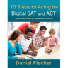 10 Steps for Acing the Digital SAT and ACT: The Ultimate Guide for Students and Parents