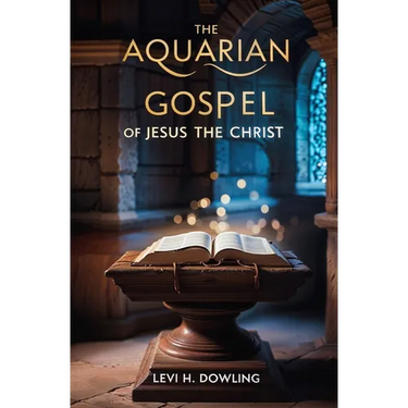 The Aquarian Gospel of Jesus the Christ