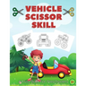 Vehicle Scissor Skill: Fun And Easy Scissor Skills Activity Book For Preschoolers - Sport Car, Trucks and More