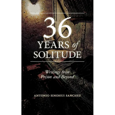 36 Years of Solitude: Writings from Prison and Beyond