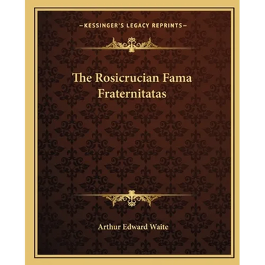 The Rosicrucian Fama Fraternitatas