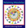 Relaxing Mandalas: Adult Coloring Book
