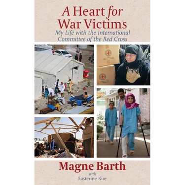 A Heart for War Victims: My Life with the International Committee of the Red Cross