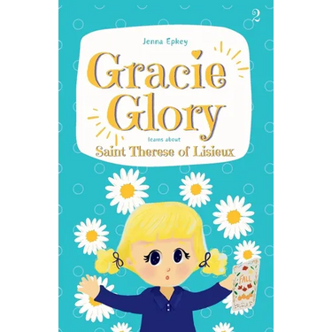 Gracie Glory learns about Saint Therese of Lisieux