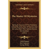 The Master Of Mysteries: Being An Account Of The Problems Solved By Astro, Seer Of Secrets And His Love Affair With Valeska Wynne, His Assistant (1912