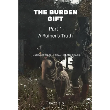 The Burden Gift: A Ruiner's Truth